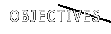 OBJECTIVES